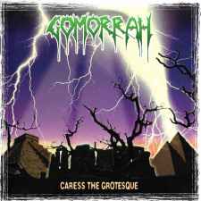 GOMORRAH - Caress the Grotesque Re-Release CD